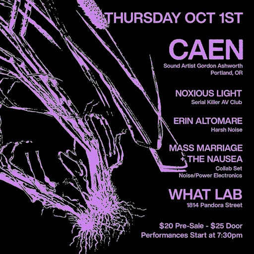 CAEN, NOXIOUS LIGHT, Erin Altomare, Mass Marriage + The Nausea (collab set)