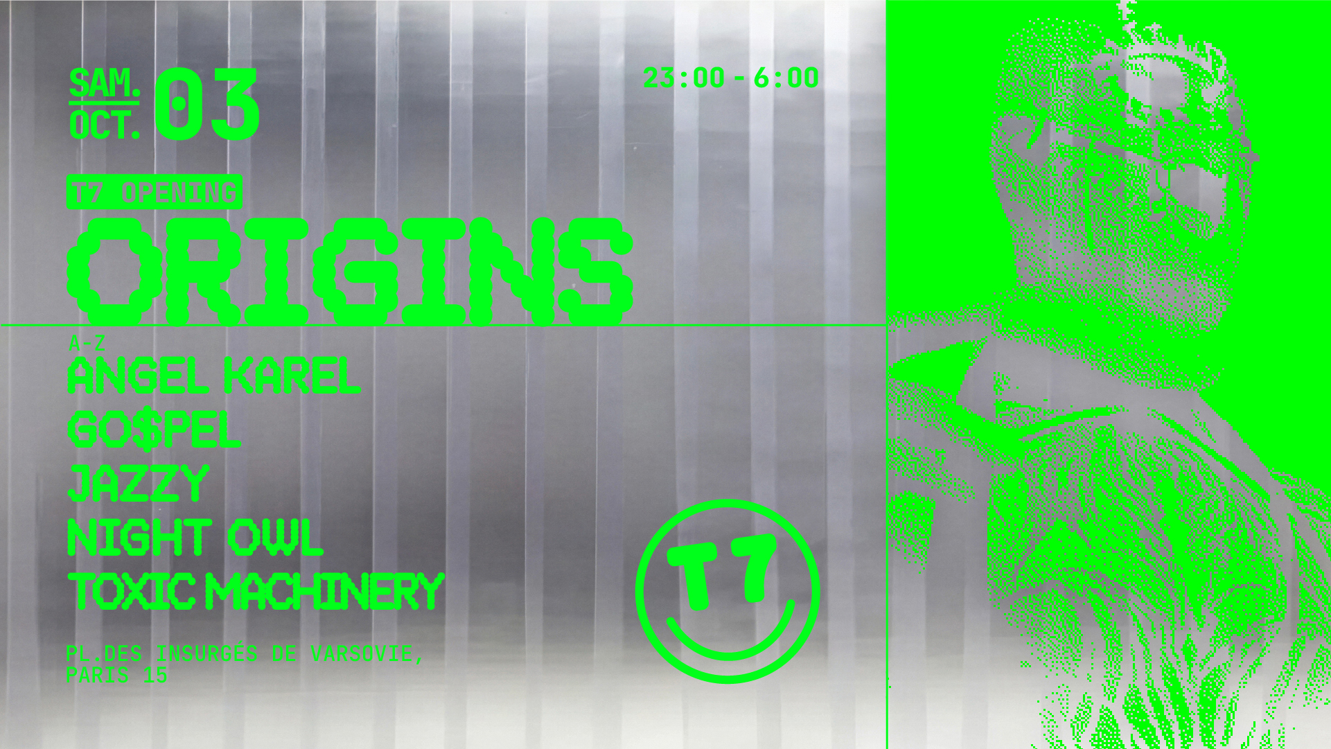 Opening T7 x Origins: JAZZY, TOXIC MACHINERY, Angel Karel