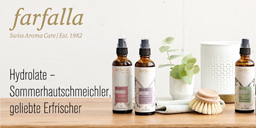 Hydrolate - Sommerhautschmeichler, geliebte Erfrischer / St.Gallen(*sg)