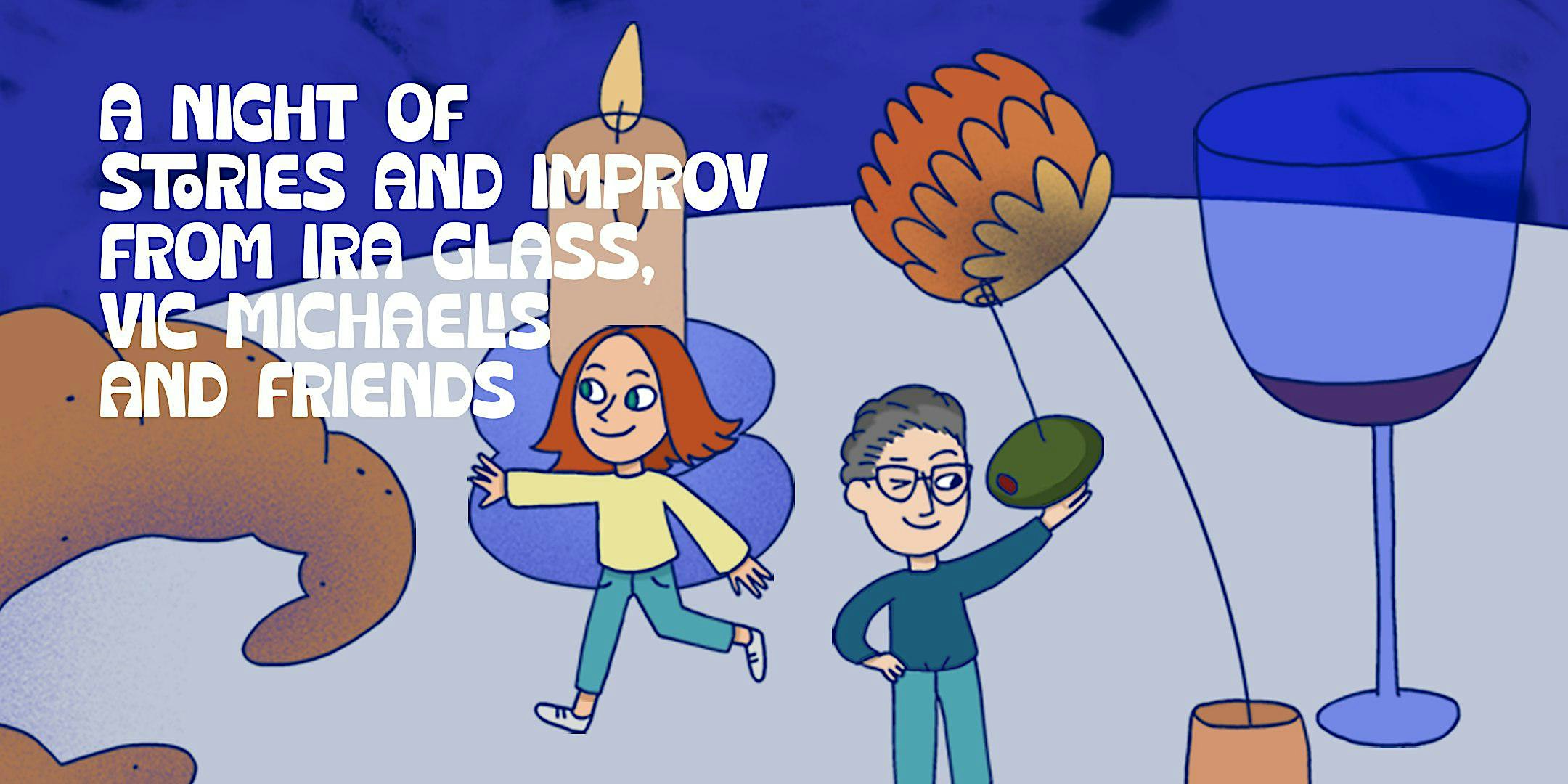 A Night of Stories and Improv from Ira Glass, Vic Michaelis and Friends