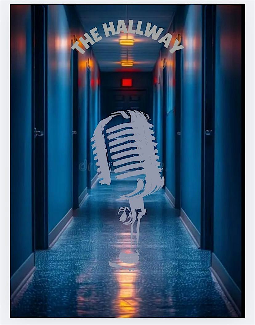 THE HALLWAY                OPEN MIC NIGHT