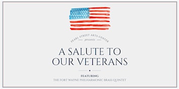 A Salute to our Veterans feat. the Fort Wayne Philharmonic Brass Quintet