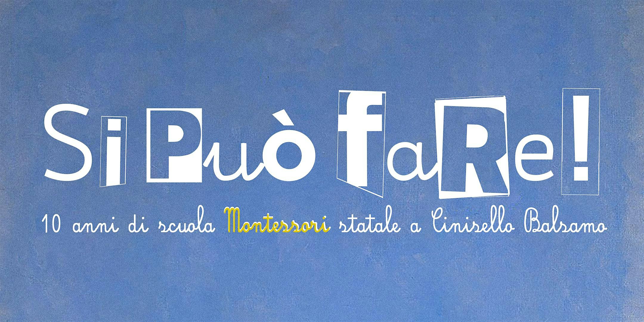 SI PUO' FARE - 10 anni di scuola Montessori Statale a Cinisello Balsamo