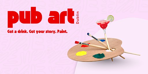 Pub Art Dublin – Get a drink. Get your story. Paint.