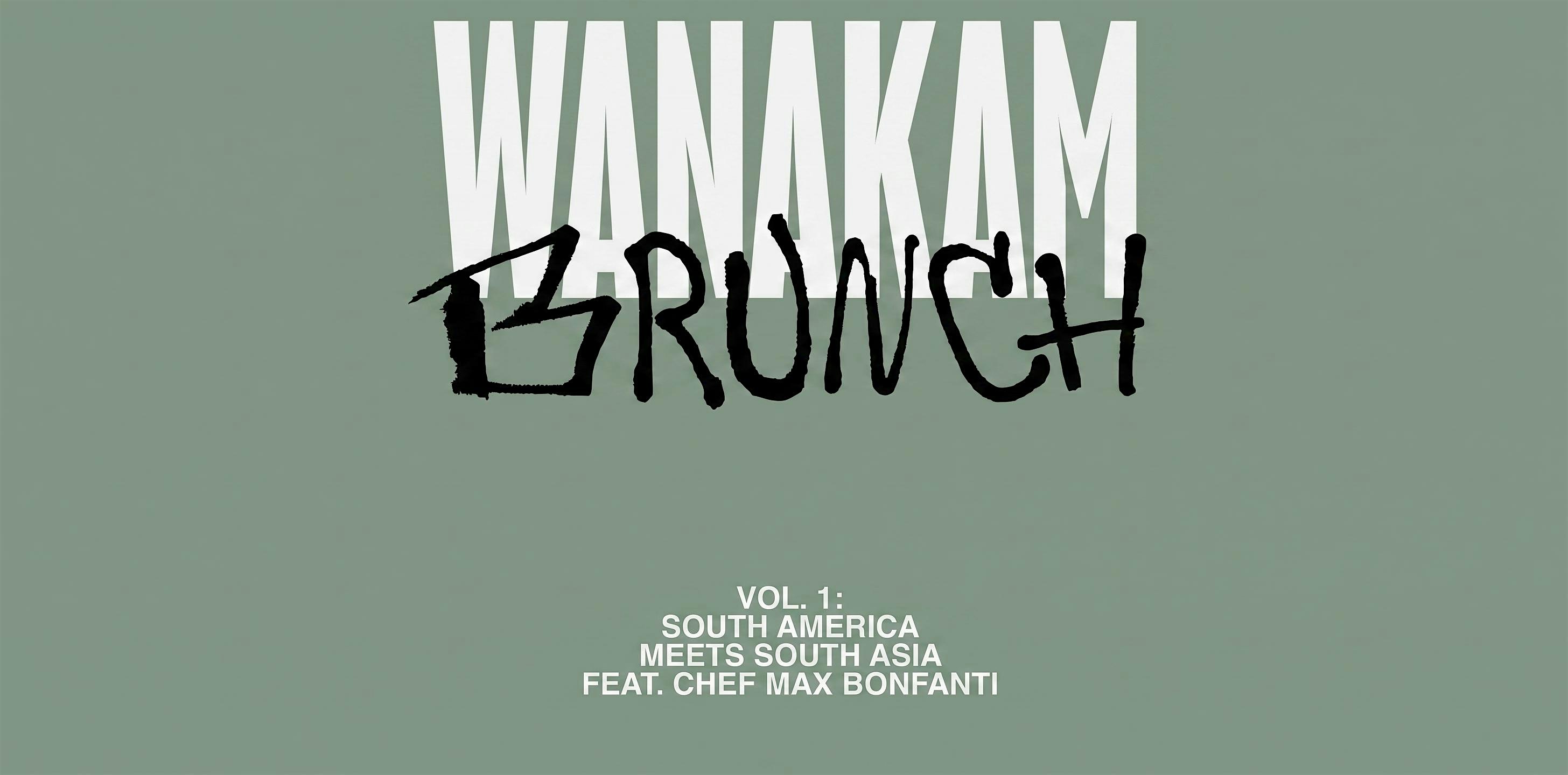 WANAKAM BRUNCH CLUB - SOUTH AMERICA MEETS SOUTH ASIA