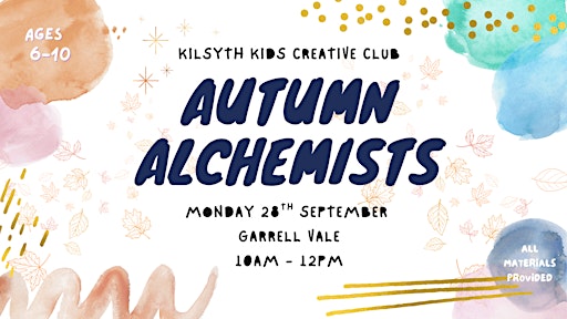 KILSYTH KIDS CREATIVE CLUB: AUTUMN ALCHEMISTS