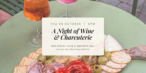 A Night of Wine & Charcuterie | Her Social Club x Ancoats Deli