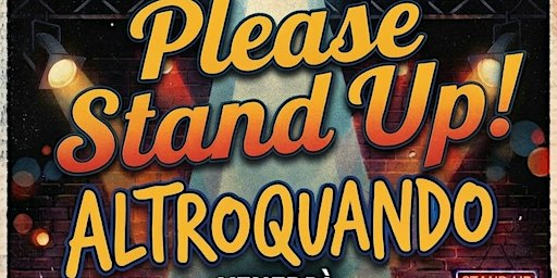 Please Stand Up Altroquando