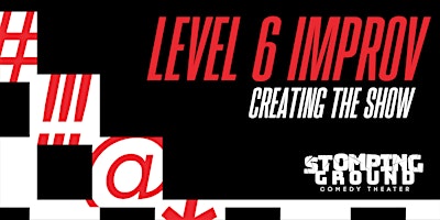 Level Six Improv: Creating the Show
