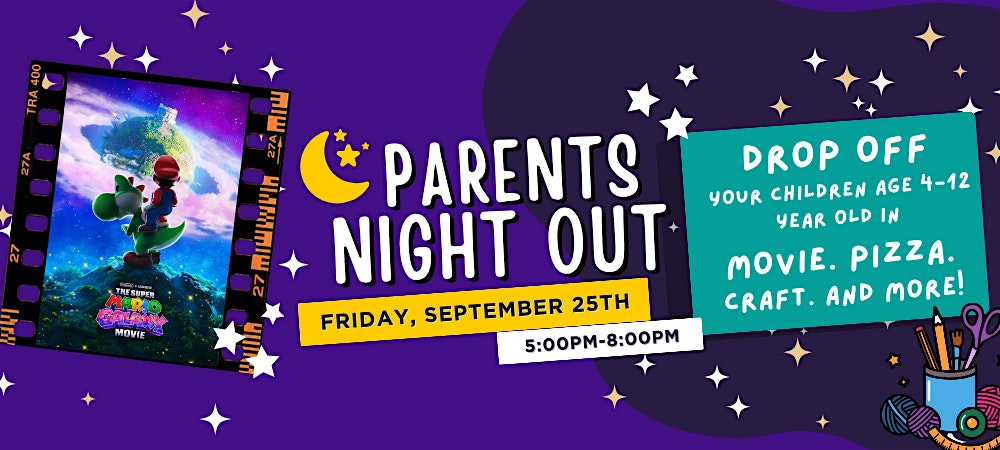Parent's Night Out! For Ages 4+ (Members get $5 Discount)