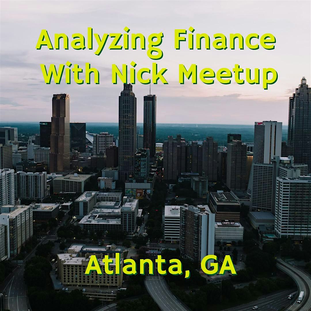 Analyzing Finance with Nick Fall 2026 Atlanta Meetup