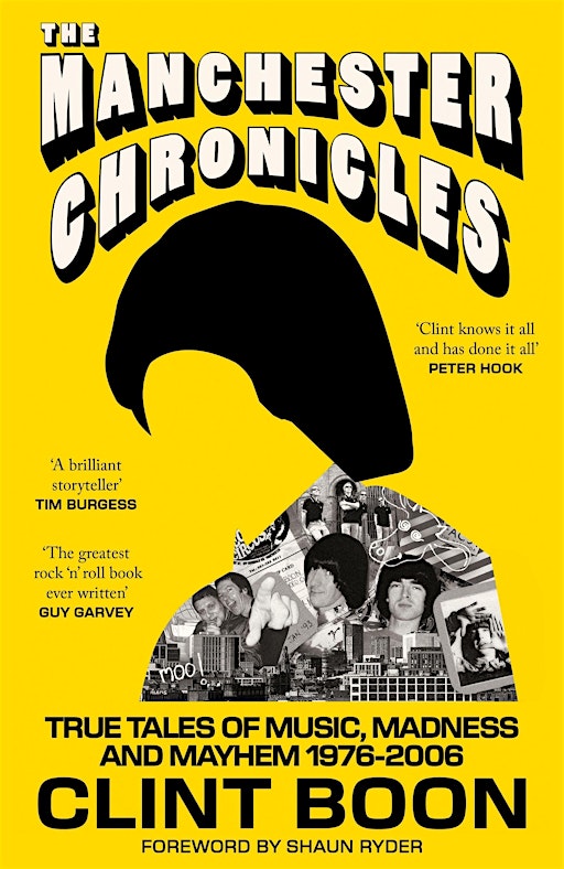 CLINT BOON: The Manchester Chronicles True Tales of Music, Madness & Mayhem