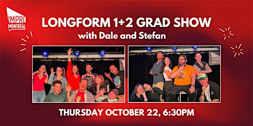 Montreal Improv Term 5 Grad Show - Longform 1 + 2 with Dale + Stefan