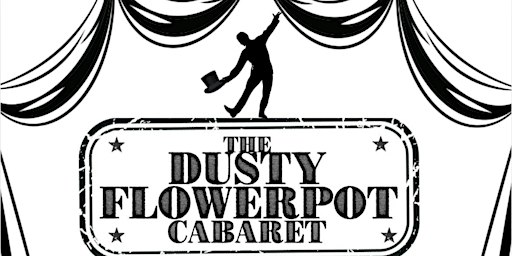 FINAL FRIDAY CABARET at The Dusty Flowerpot Cabaret