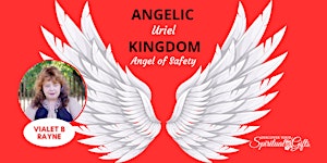 Connect with the Angelic Kingdom: Archangel of Safety (Uriel)
