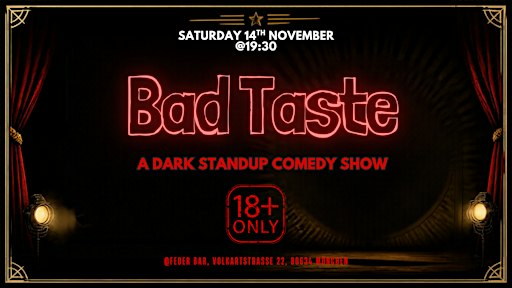 Bad Taste - A dark standup comedy show!