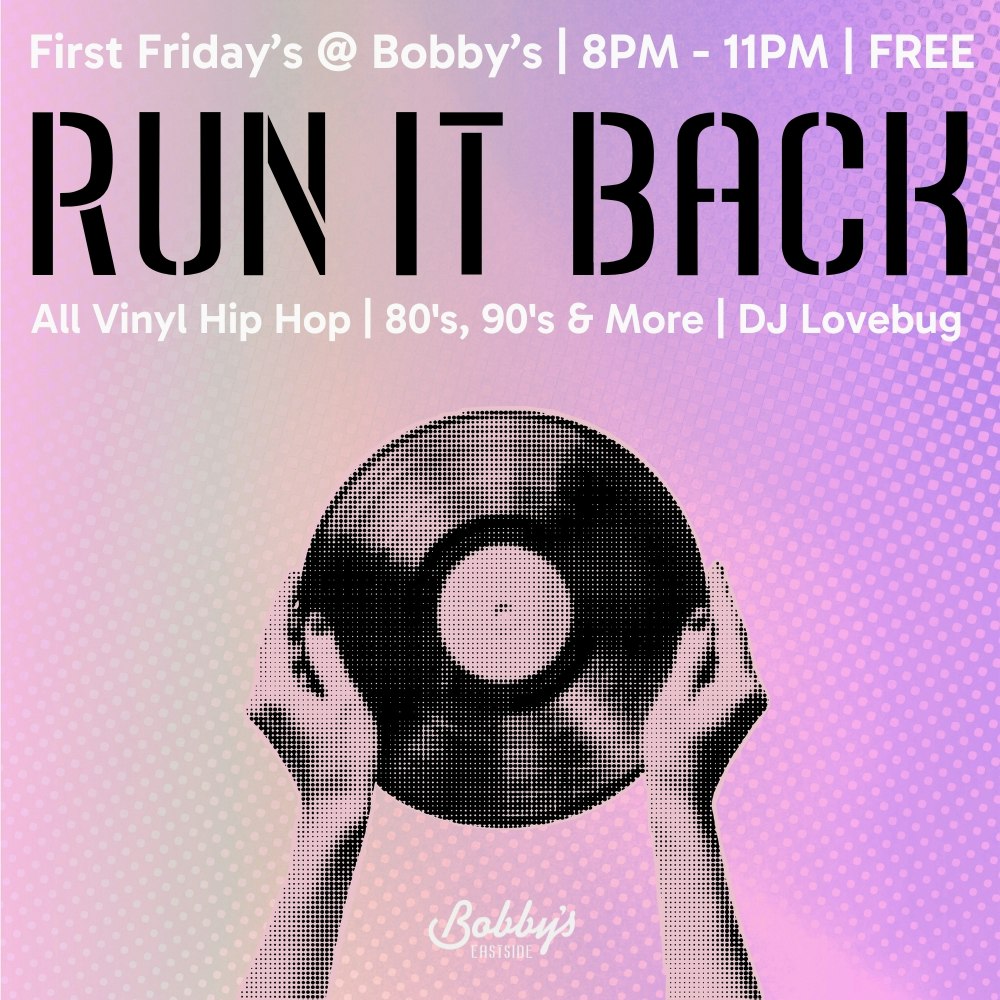 Run It Back @ Bobby's Eastside |  All Vinyl Hip Hop & Pop