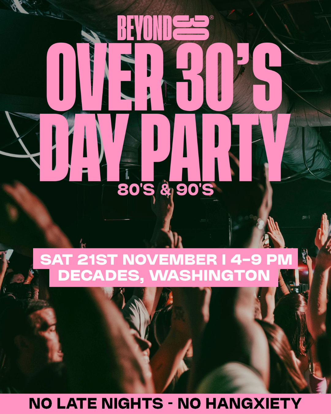 80s & 90s Over 30s Daytime Clubbing - WASHINGTON