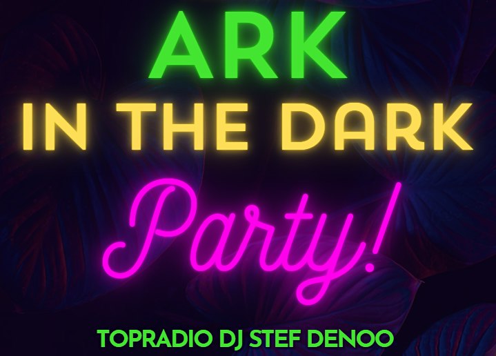 ARK in the DARK Party