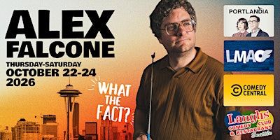 Alex Falcone "What the Fact?" Tour Oct.22nd-24th  Laughs Comedy Seattle