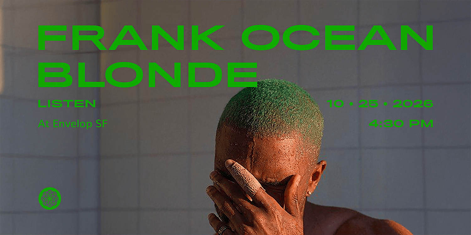 Frank Ocean - Blonde : LISTEN | Envelop SF (4:30pm)