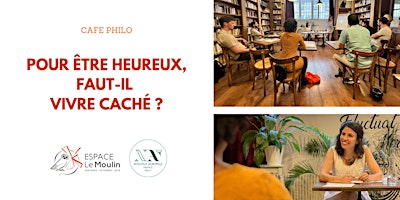 Café philo :  Pour être heureux, faut-il vivre caché ?