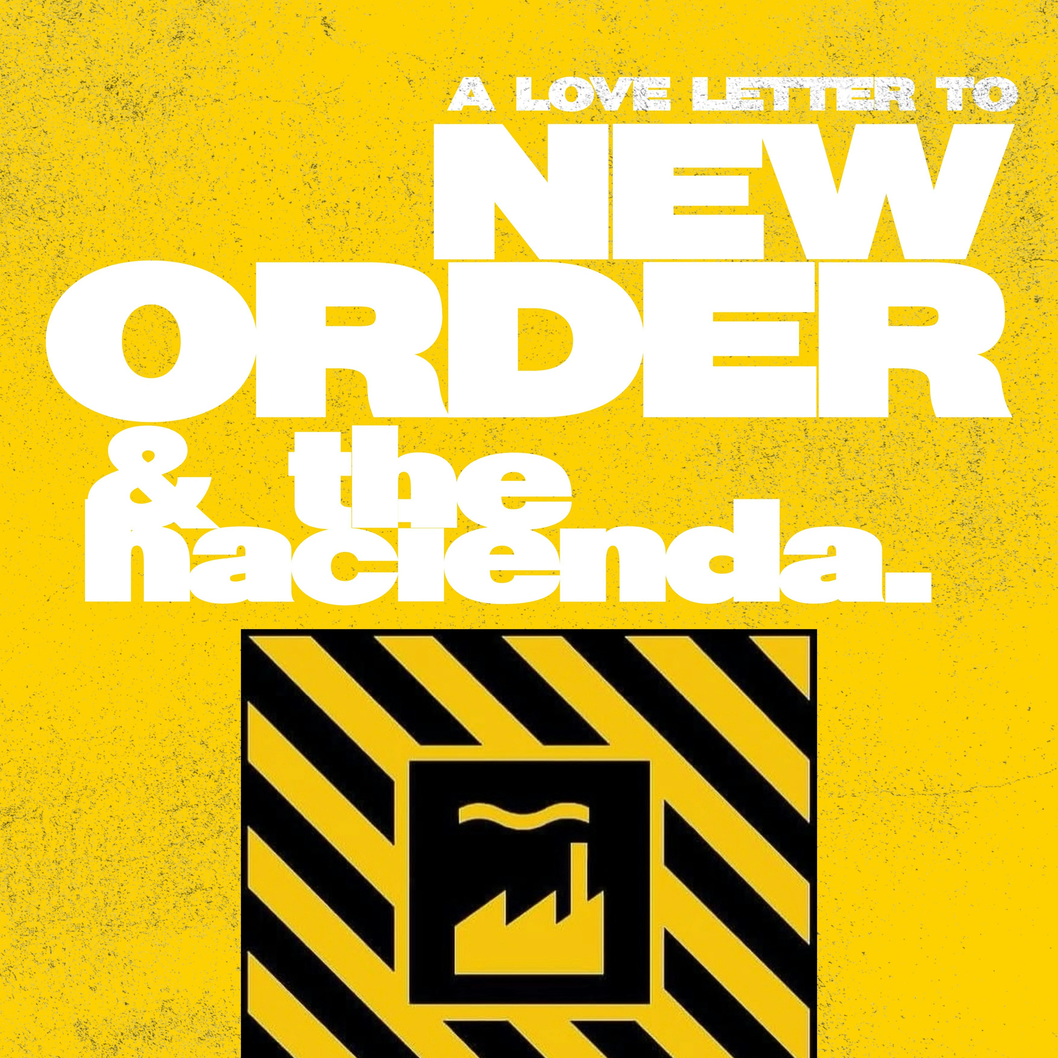 A Loveletter to New Order & The Hacienda