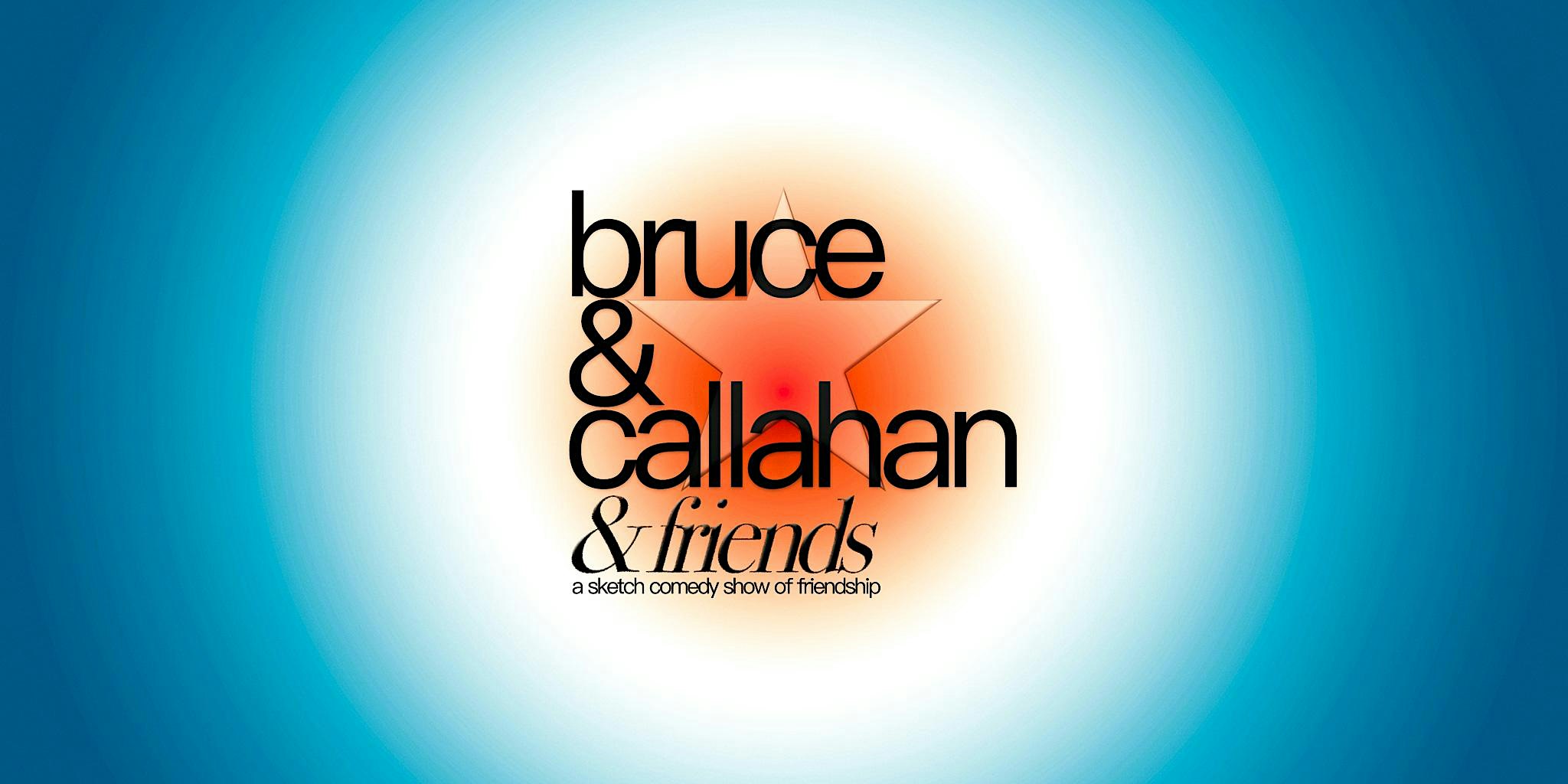 Bruce & Cal & Friends