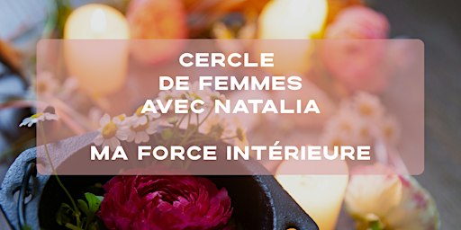 Cercle de femmes avec Natalia : Ma force intérieure