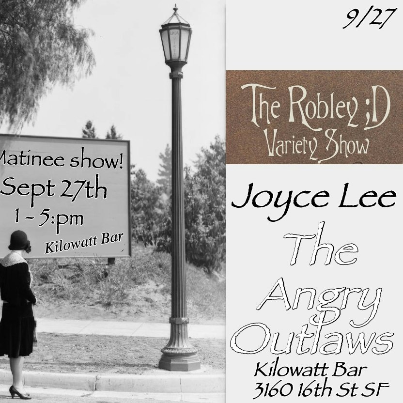 The Robley; D Variety Show w/ Joyce Lee & The Angry Outlaws