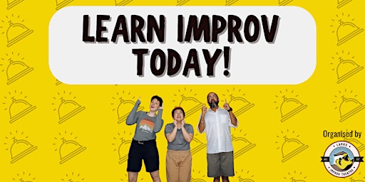 LEARN IMPROV TODAY! (Improv Taster Sessions)