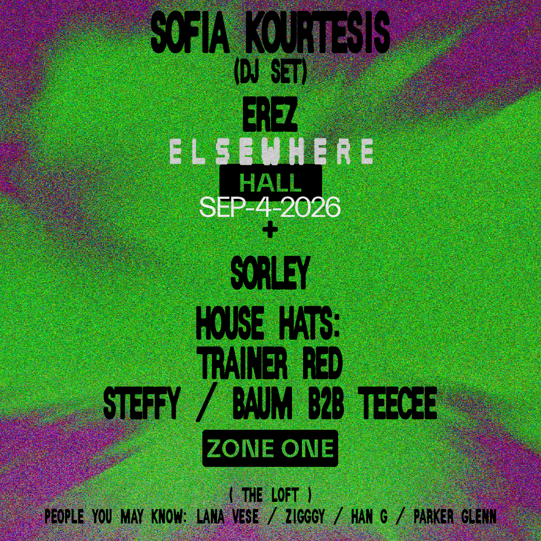 Sofia Kourtesis (DJ Set), Sorley, EREZ, House Hats: Trainer RED, Steffy, Baum b2b Teecee + more