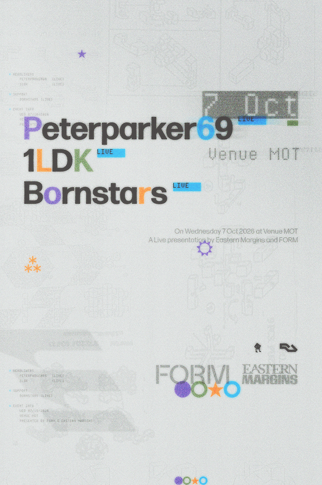 Peterparker69, 1LDK & Bornstars [Eastern Margins & FORM presents]
