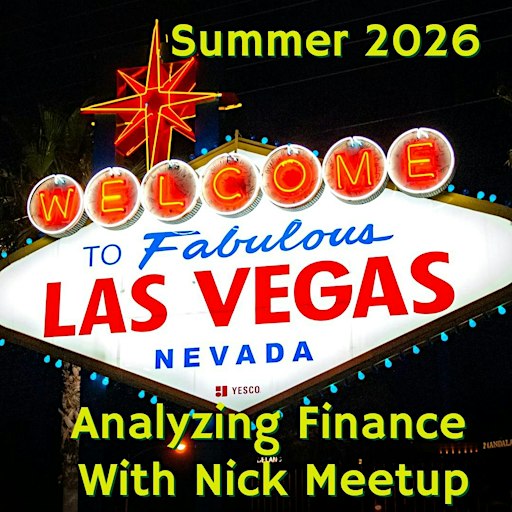 2026 Analyzing Finance with Nick Vegas Meetup