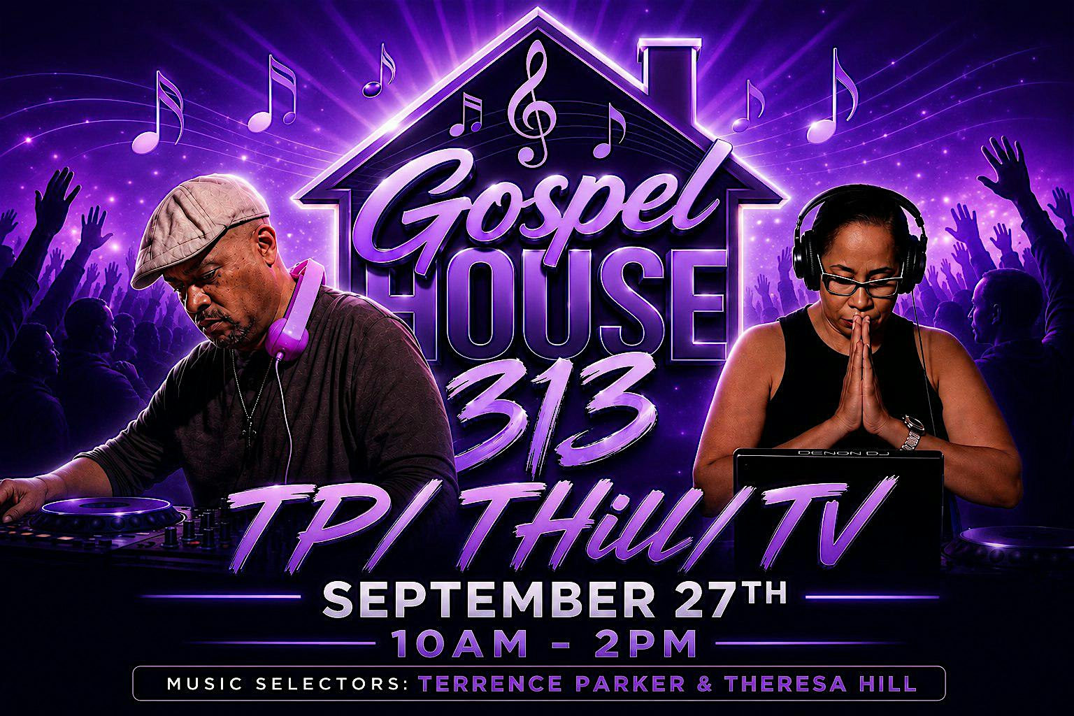 Gospel House 313 - T Hill Detroit Radio presents...