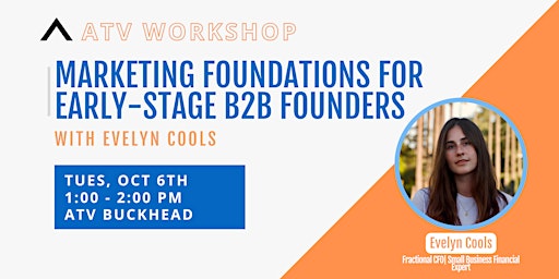 ATV Workshop: Marketing Foundations for Early-Stage B2B Founders