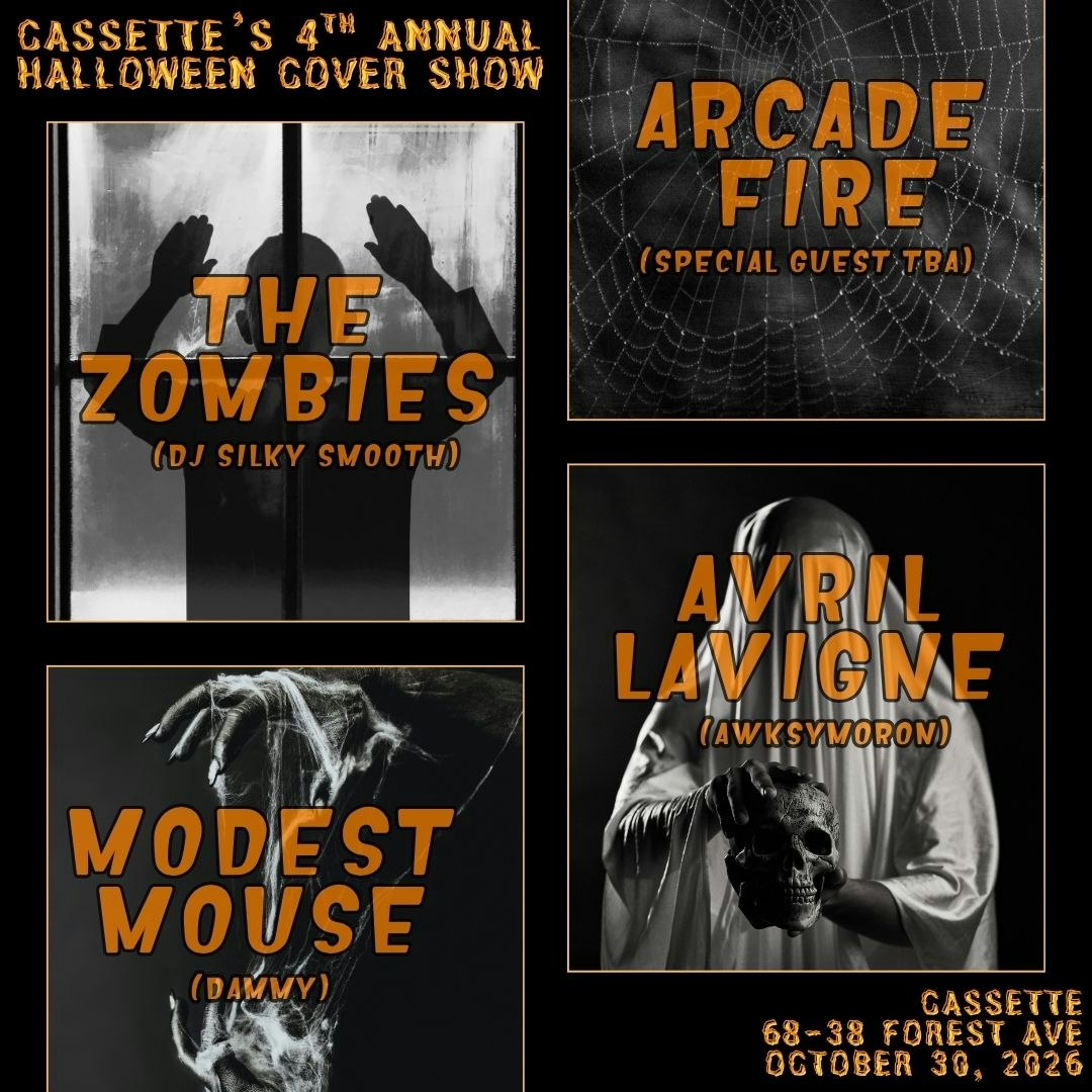 CASSETTE HALLOWEEN COVER SHOW: ARCADE FIRE (SPECIAL GUEST), THE ZOMBIES (DJ SILKY SMOOTH), AVRIL LAVIGNE (AWKSYMORON), MODEST MOUSE (DAMMY)