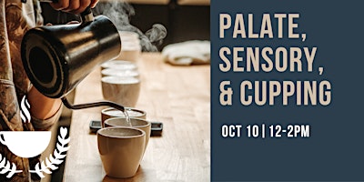 Palate, Sensory, & Cupping