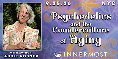 Psychedelics & the Counterculture of Aging - Author Talk & Film Screening
