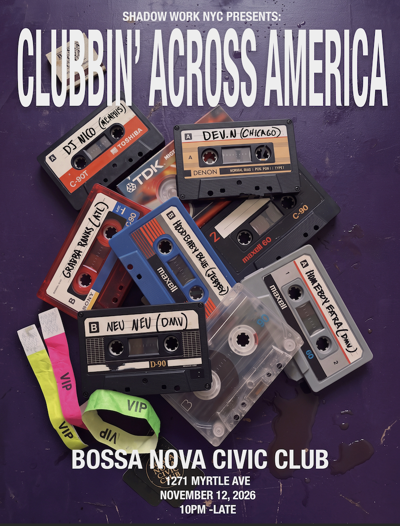 SHADOW WORK NYC: CLUBBIN' ACROSS AMERICA w Dj Nico, Grabba Ranks, Hoodbabyblue, dev.n & MORE 