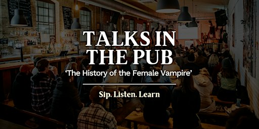 The History of the Female Vampire- Talks in the Pub