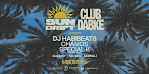 Sundrift x Club Dabke pres. Dj Habibeats + Chamos + Special K