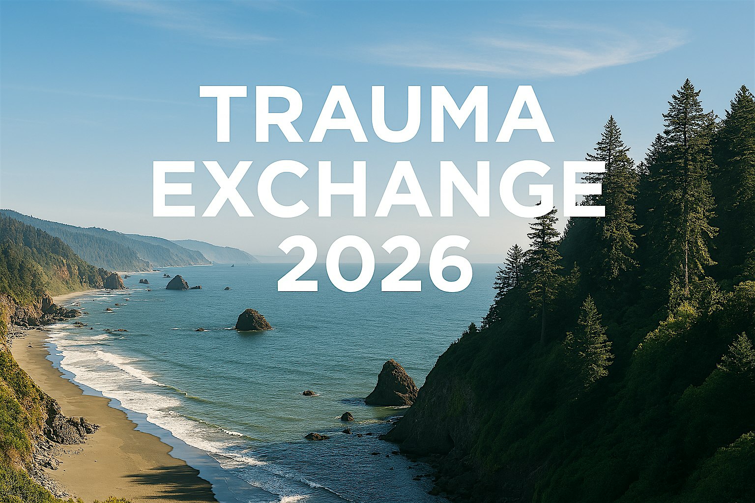 2026 Trauma Exchange - Providence St. Joseph Trauma Program, Eureka, CA