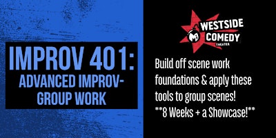 IMPROV 401: Advanced Improv- Group Work (Mondays)
