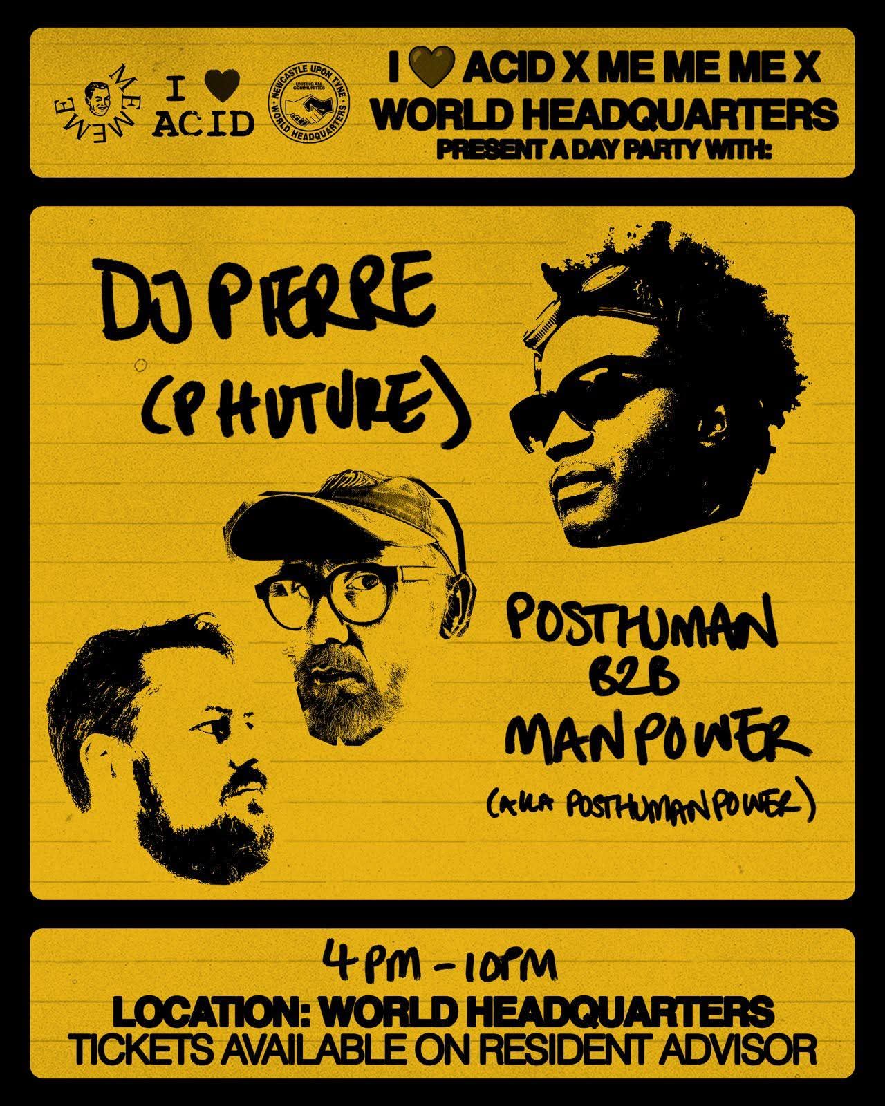 I Love Acid X Me Me Me present A Day Party with - DJ Pierre, Posthuman B2B Man Power