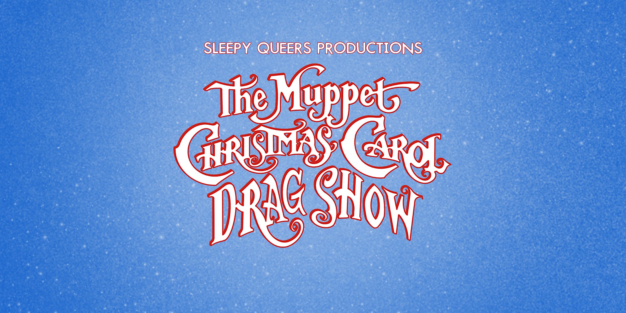 A Muppets Christmas Carol: The Drag Show