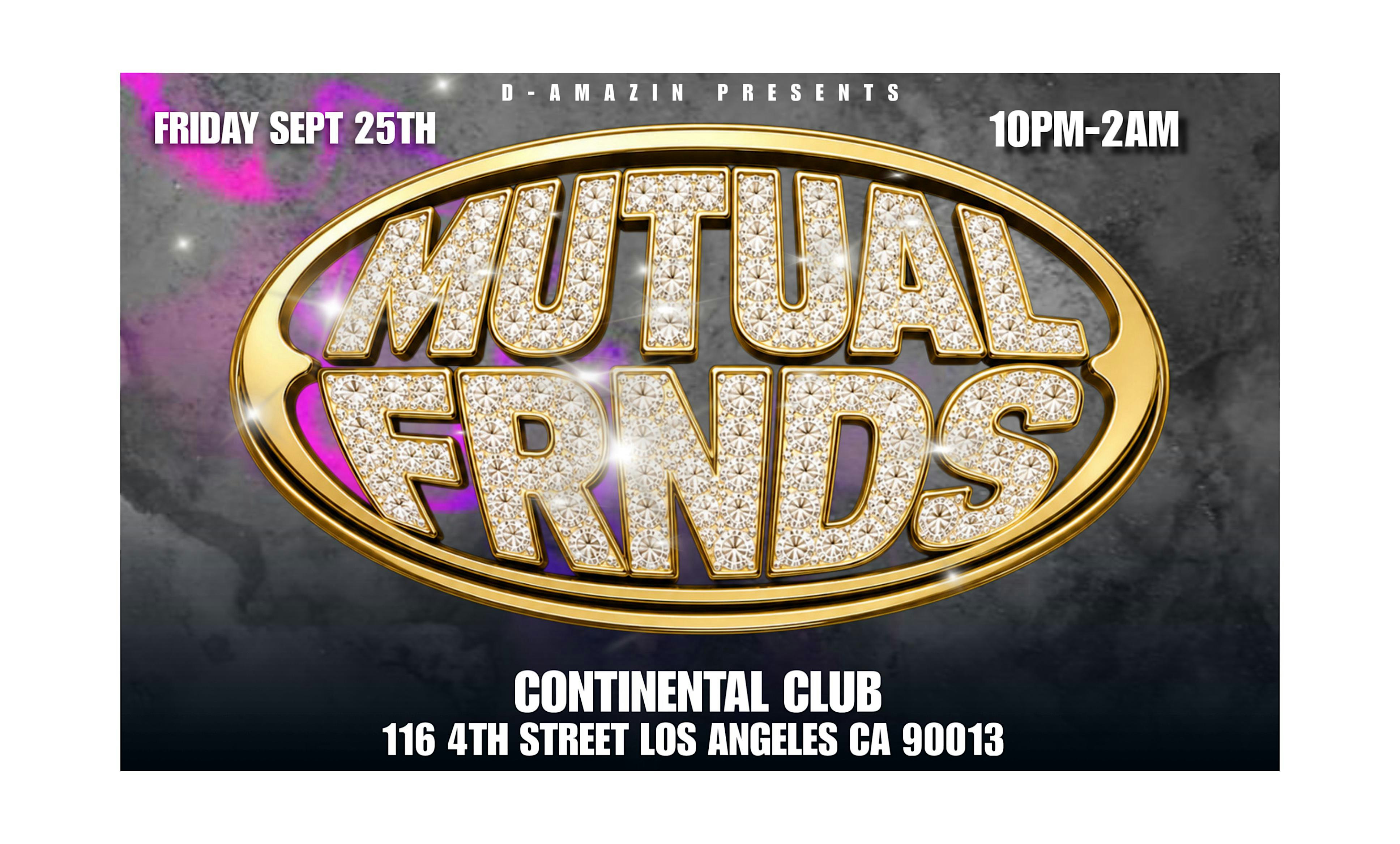 Mutual Frnds Party Fri Sept 25th At Continental Club DTLA