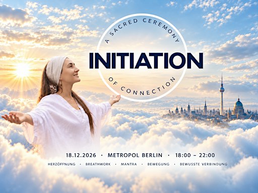 INITIATION - a sacred ceremony of connection