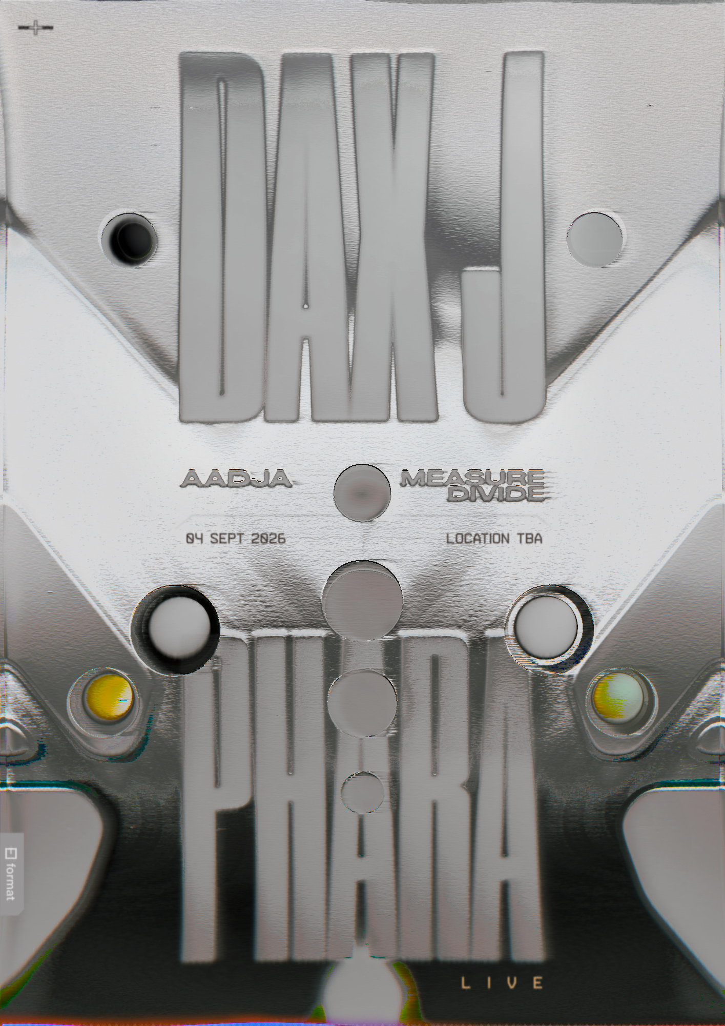 FORMAT: DAX J / Phara (Live) / AADJA / Measure Divide