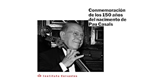 Conmemoración de  los 150 años del nacimiento de Pau Casals